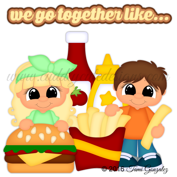 We Go Together Like...Burger and Fries